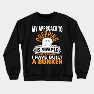 My approach to prepping is simple Preppers quote Crewneck Sweatshirt